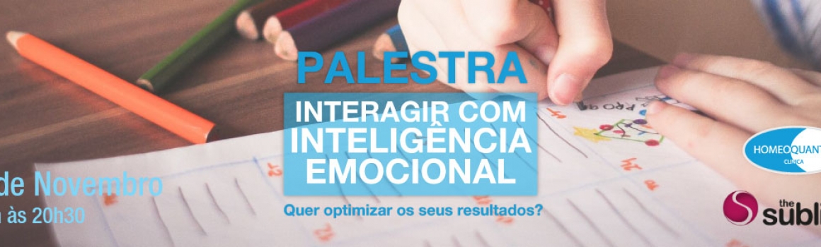 PALESTRA – Interagir com a Inteligência Emocional – Instalações da Homeoquantum – 8 de Novembro